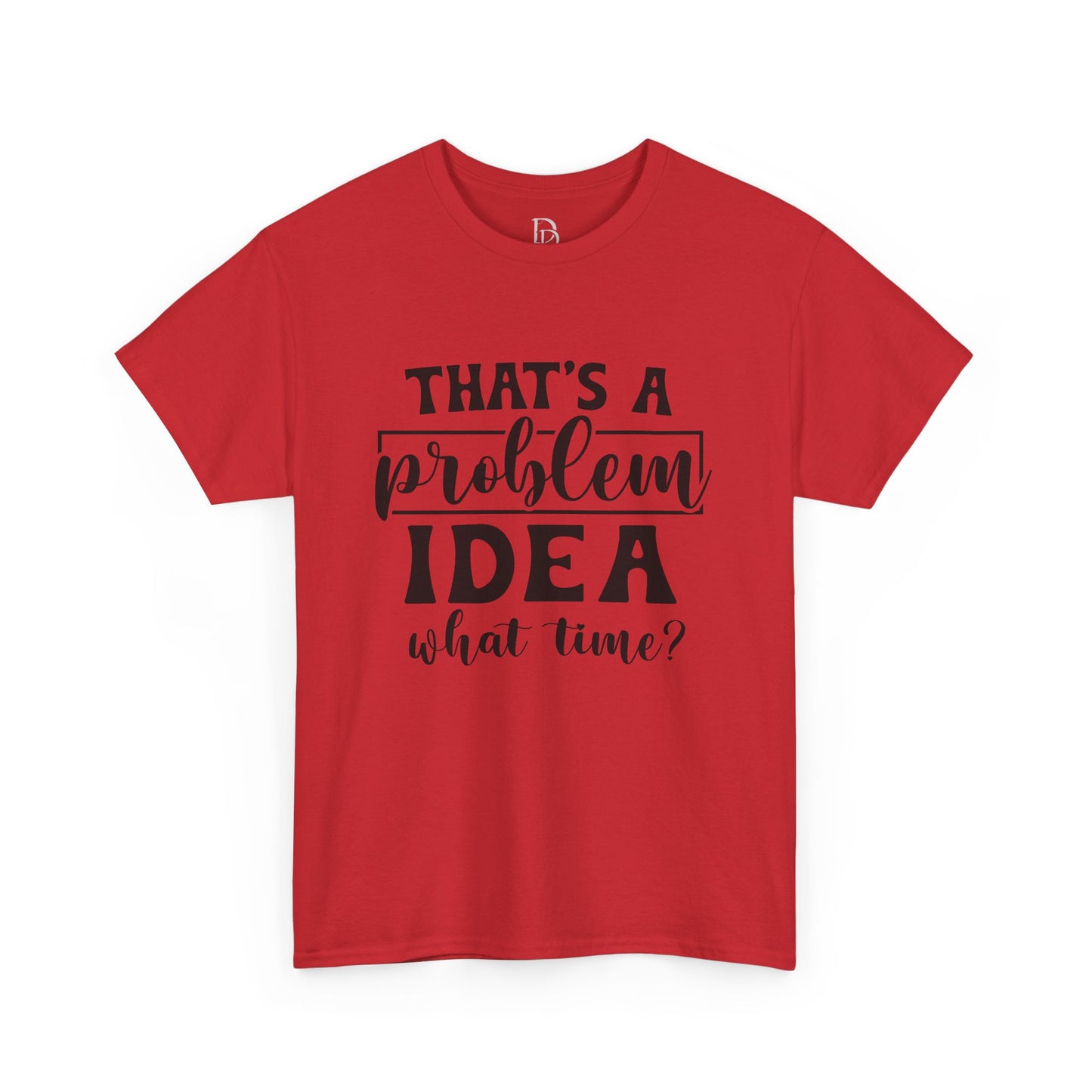 That's a Problem Idea Tee
