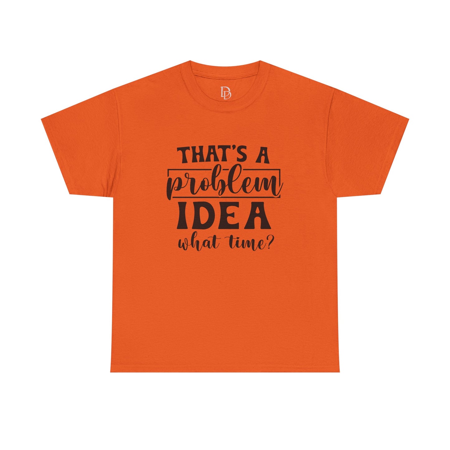 That's a Problem Idea Tee