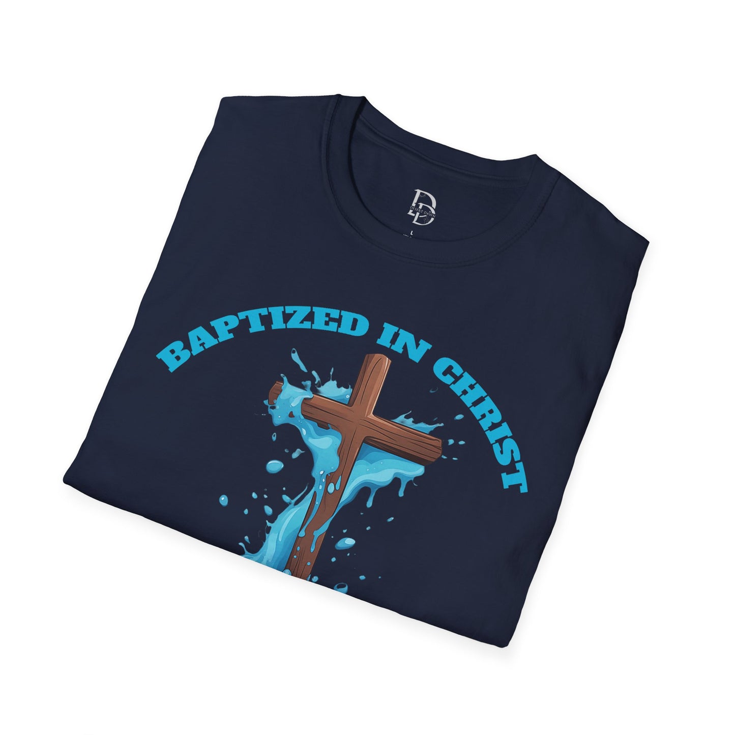 Christian Faith Unisex T-Shirt - Baptized in Christ Religious Apparel