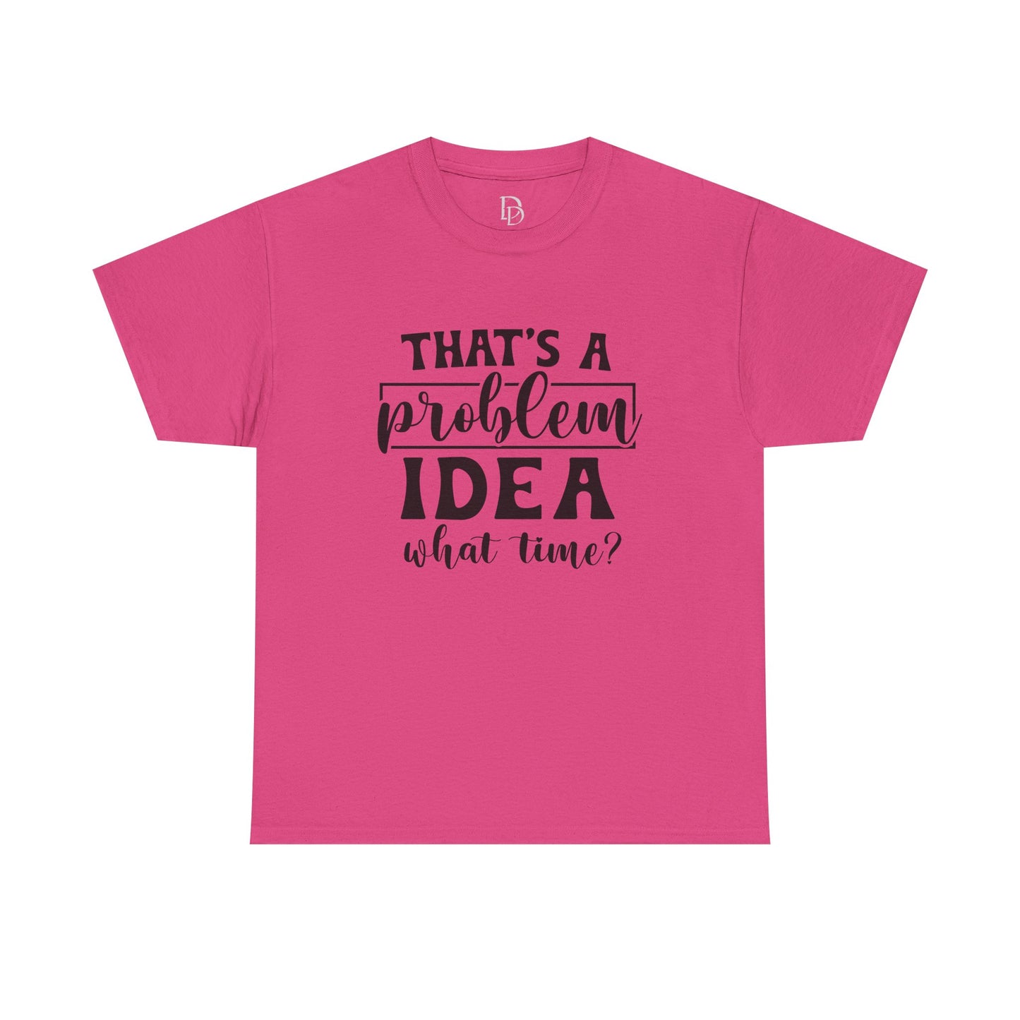 That's a Problem Idea Tee