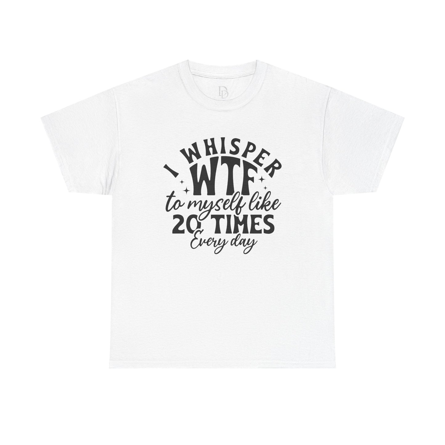 I Whisper WTF Tee