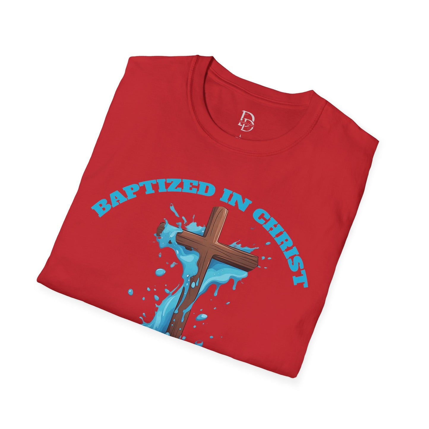 Christian Faith Unisex T-Shirt - Baptized in Christ Religious Apparel