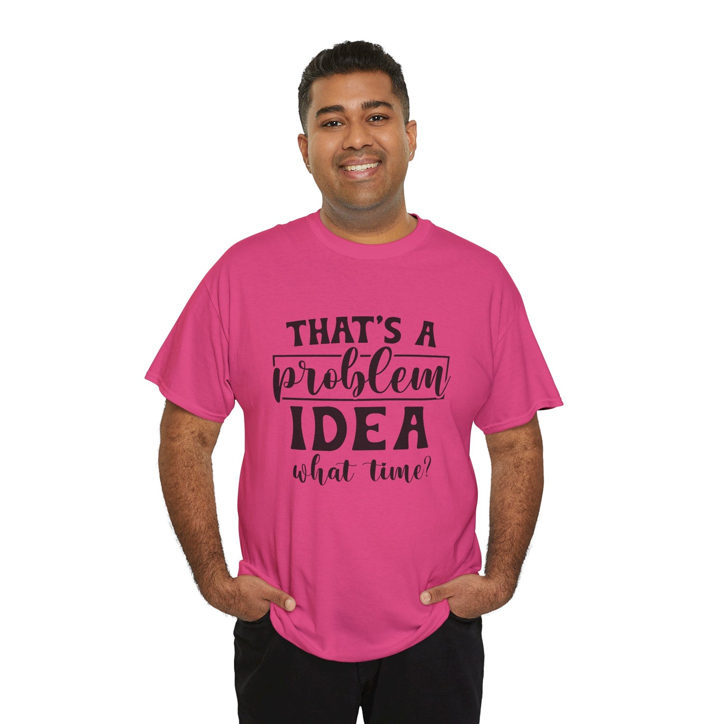 That's a Problem Idea Tee