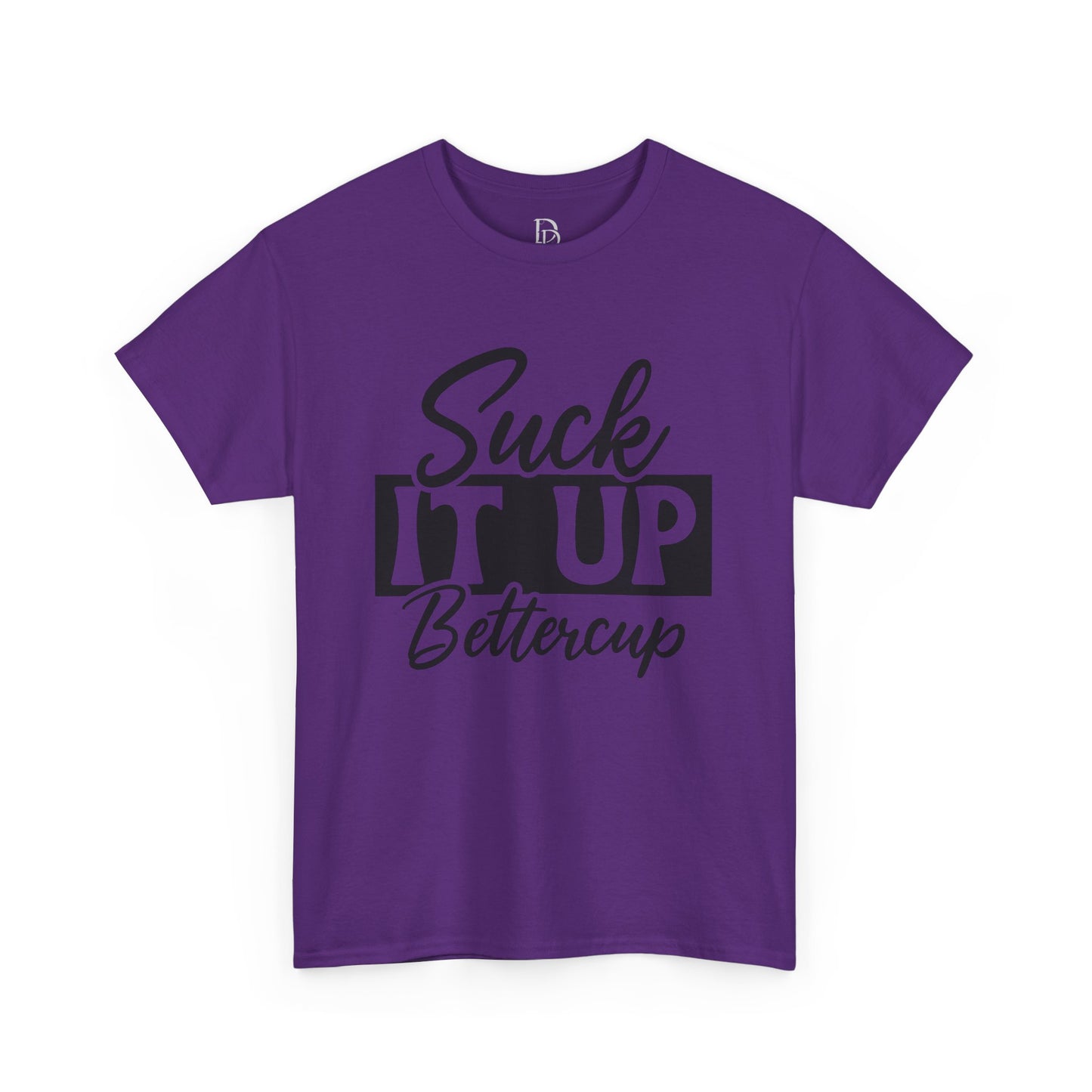 'Suck It Up Bettercup' Tee