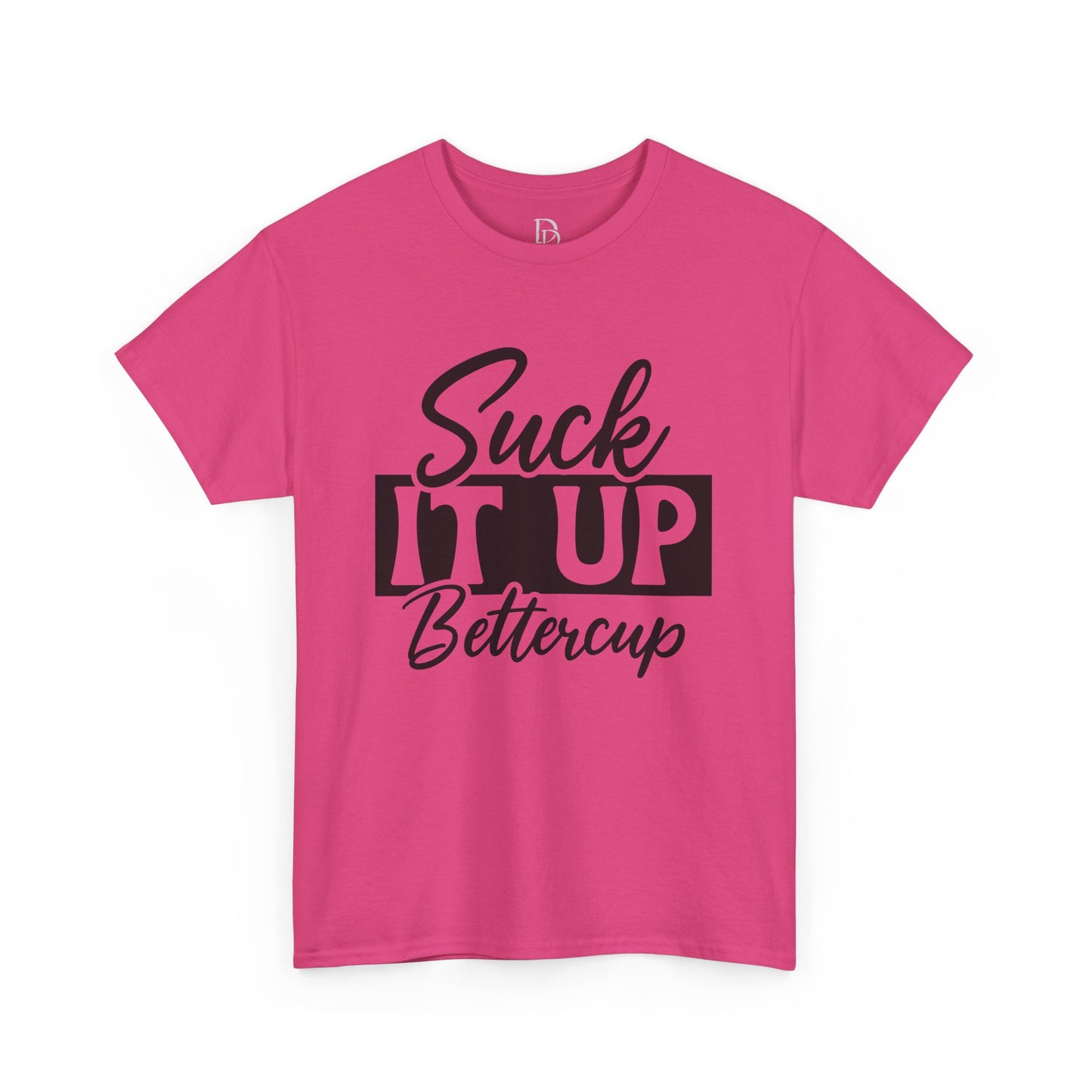 'Suck It Up Bettercup' Tee