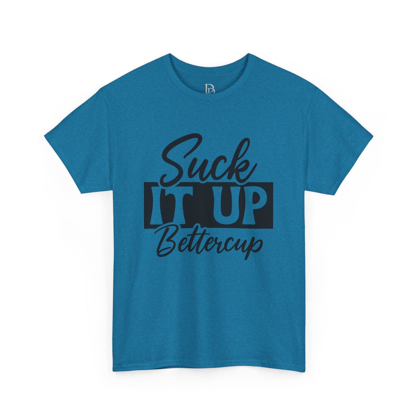 'Suck It Up Bettercup' Tee