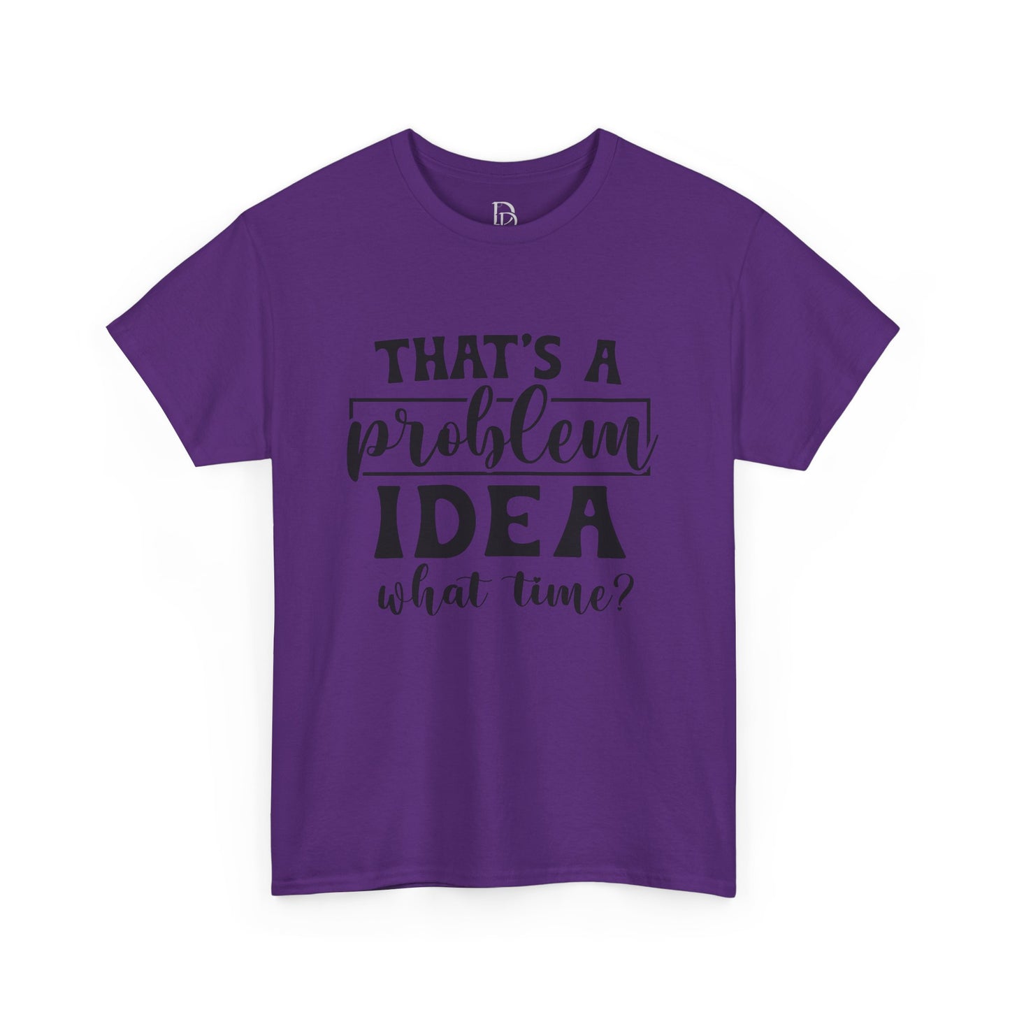 That's a Problem Idea Tee