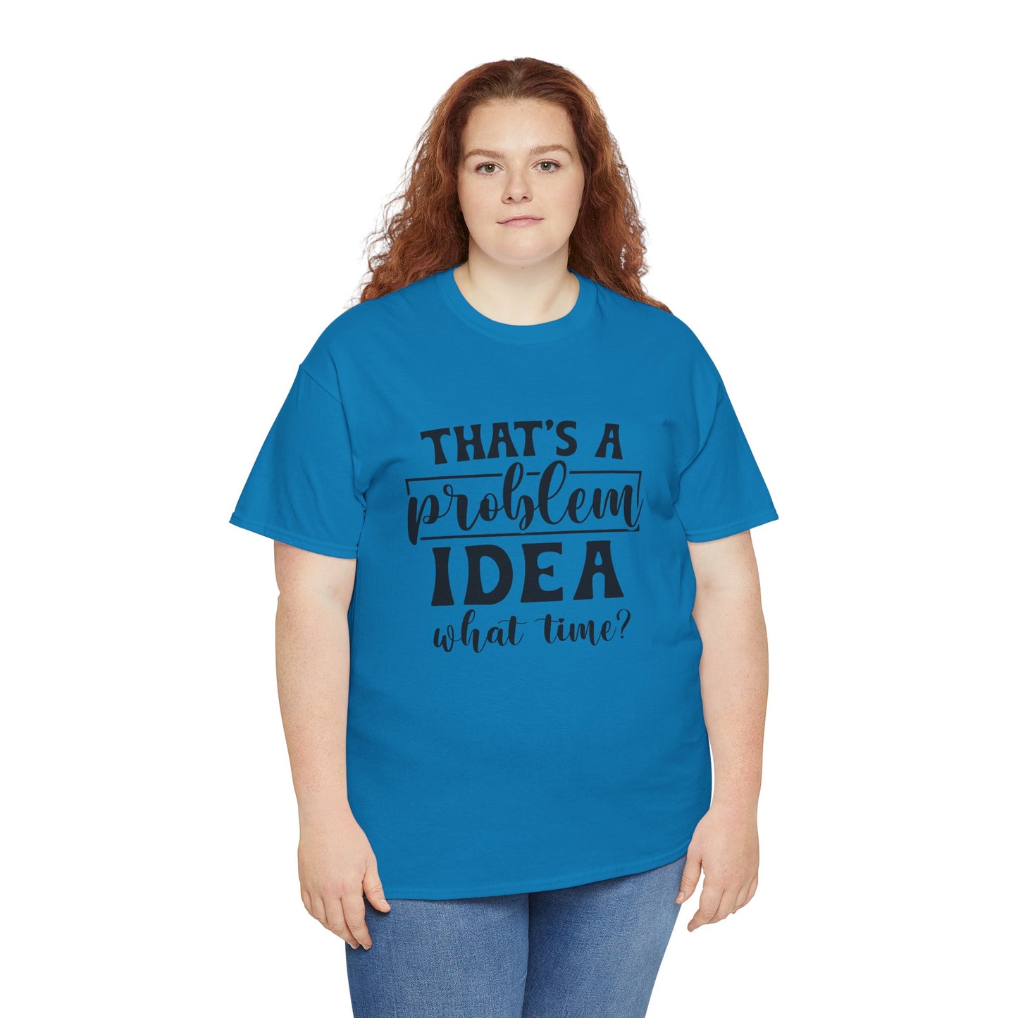 That's a Problem Idea Tee
