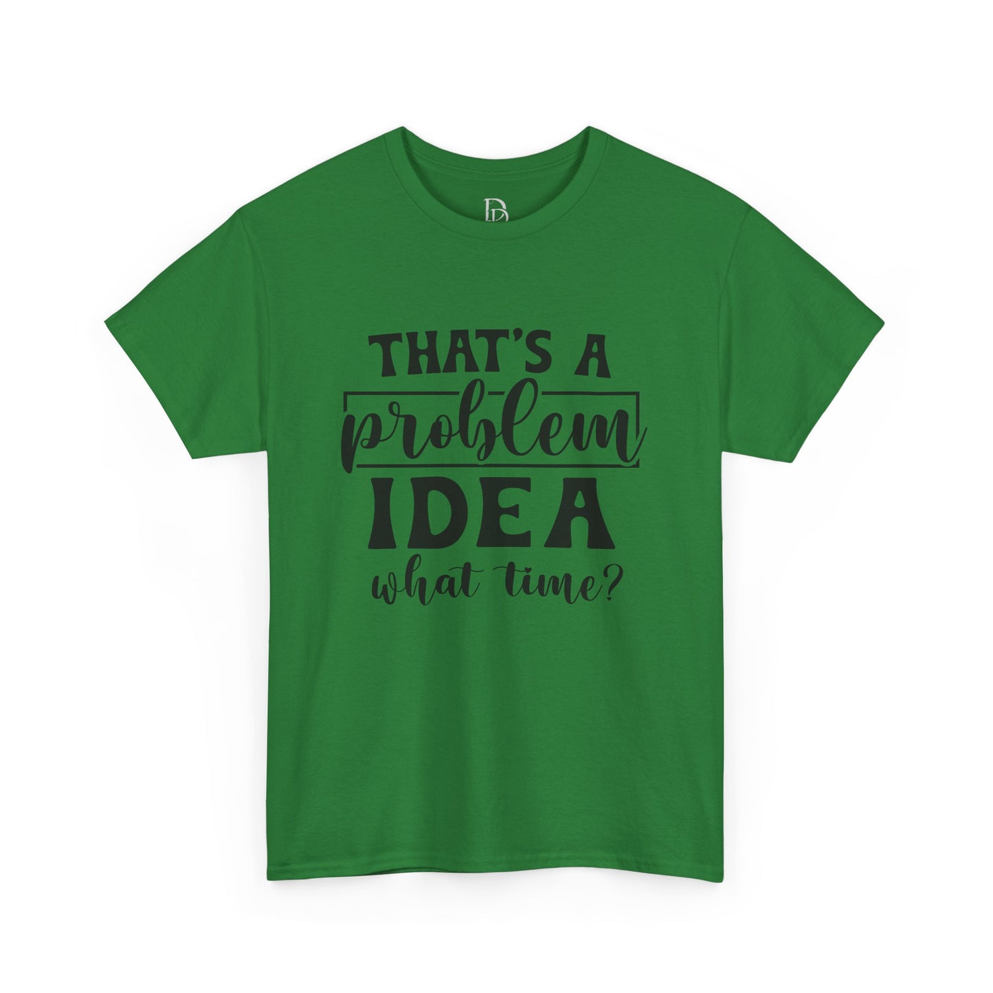 That's a Problem Idea Tee
