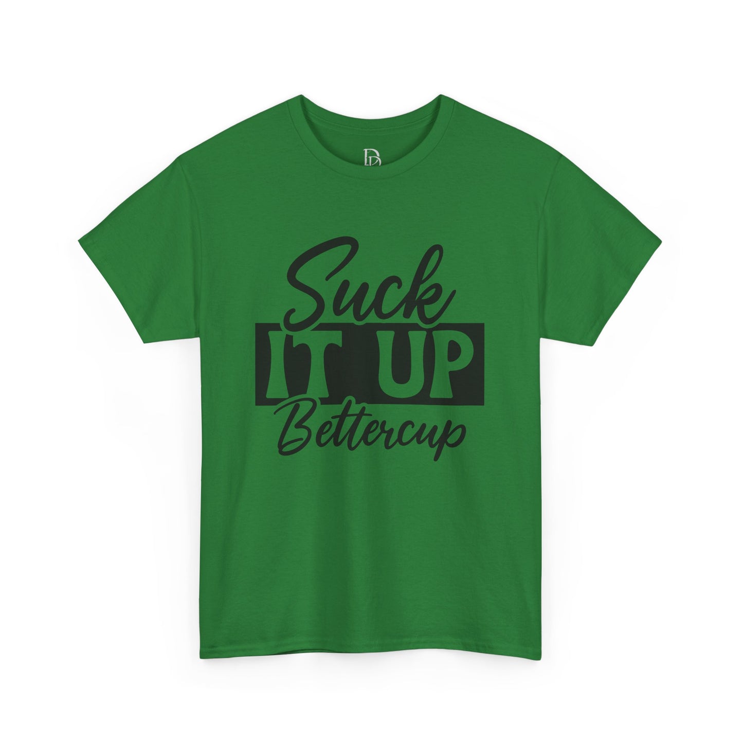 'Suck It Up Bettercup' Tee