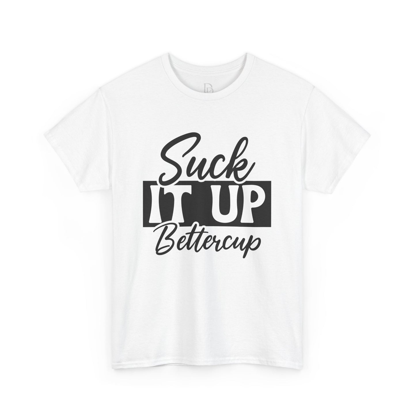 'Suck It Up Bettercup' Tee
