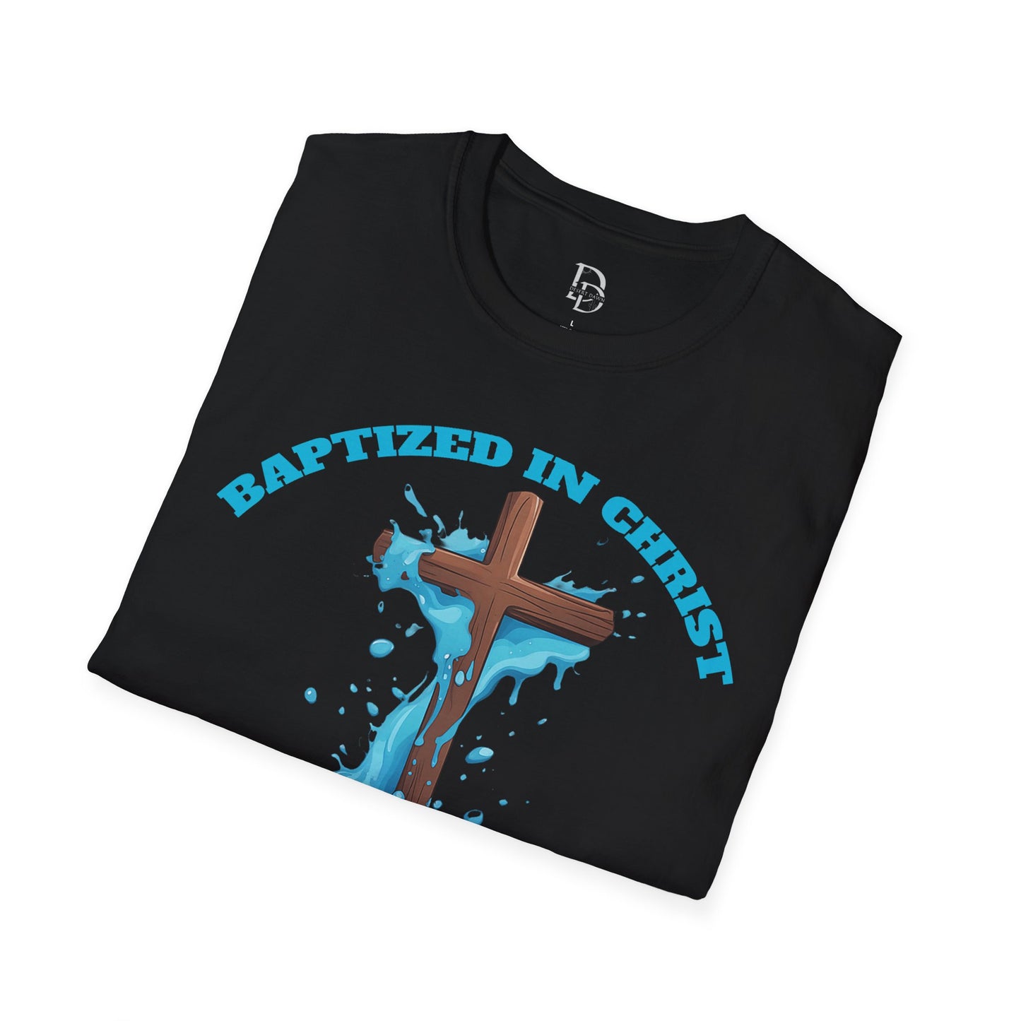 Christian Faith Unisex T-Shirt - Baptized in Christ Religious Apparel