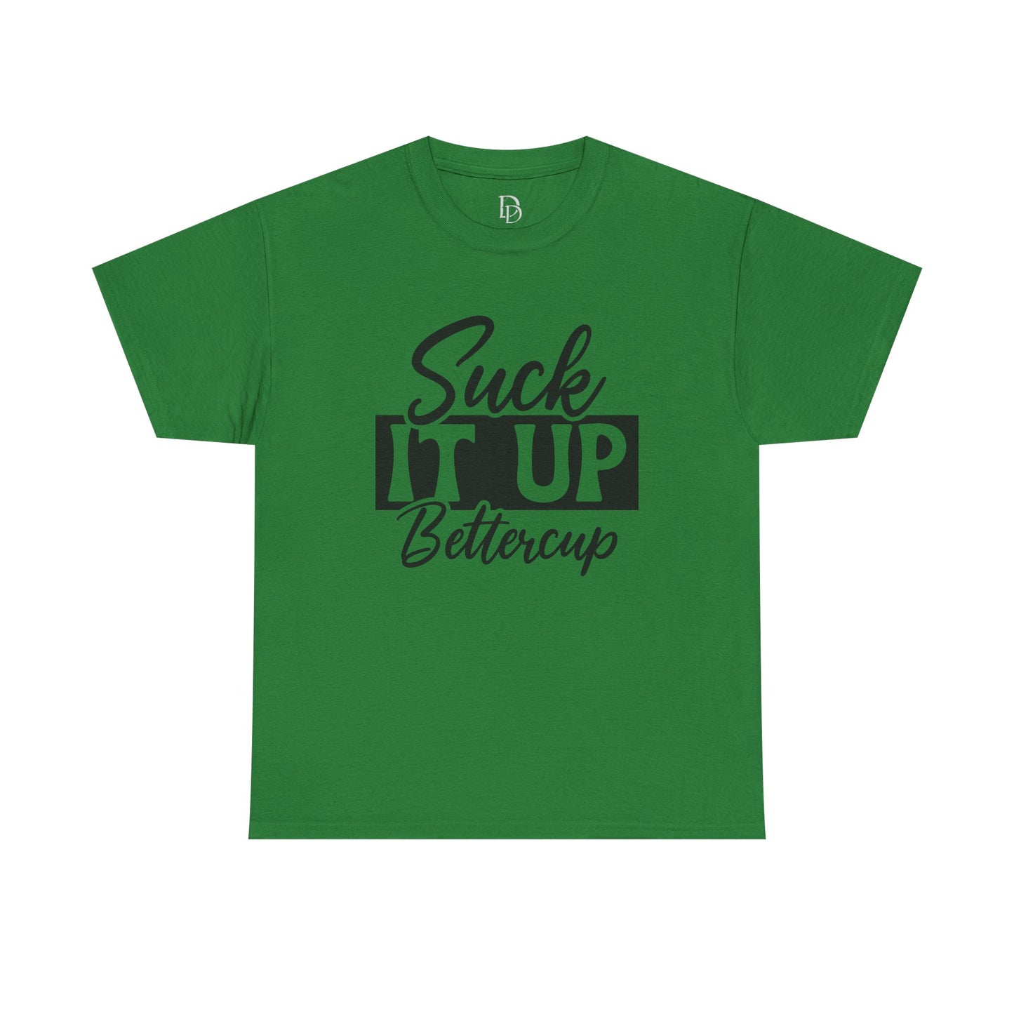 'Suck It Up Bettercup' Tee