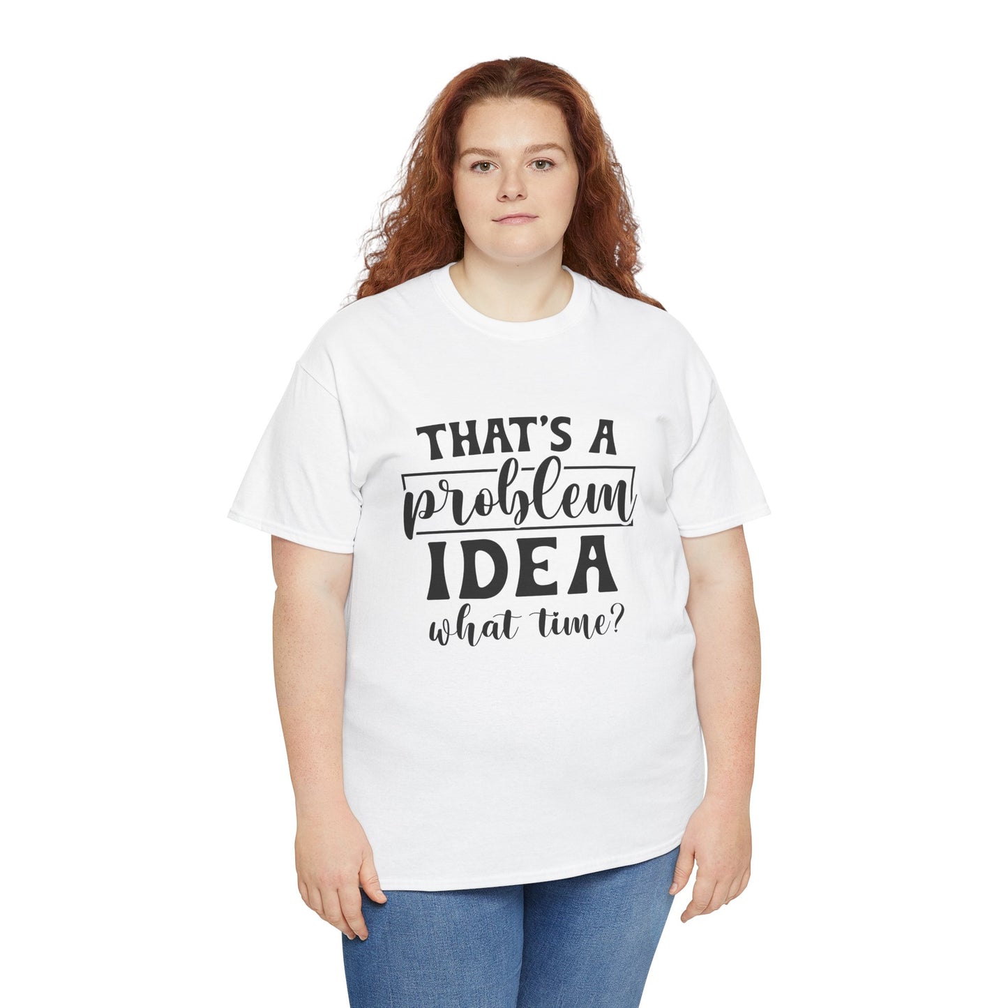 That's a Problem Idea Tee