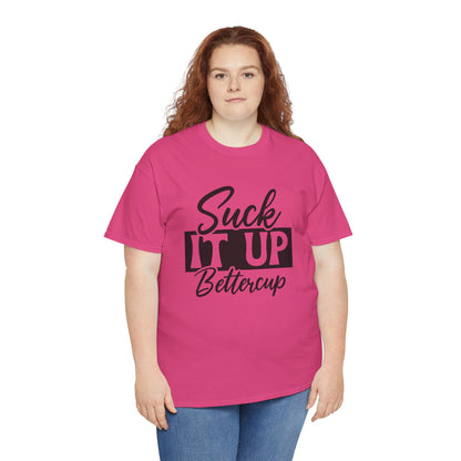 'Suck It Up Bettercup' Tee