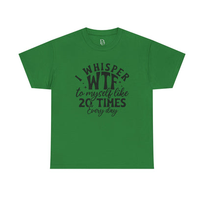 I Whisper WTF Tee
