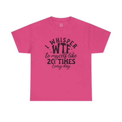I Whisper WTF Tee
