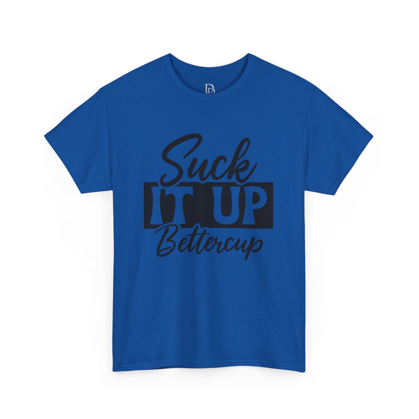 'Suck It Up Bettercup' Tee