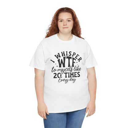 I Whisper WTF Tee