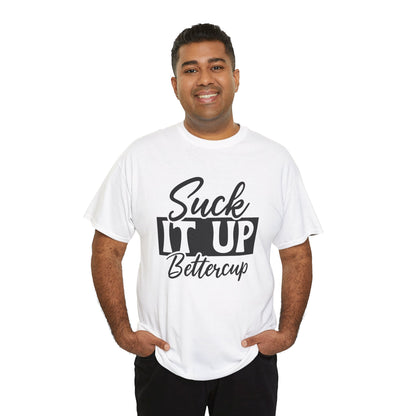 'Suck It Up Bettercup' Tee