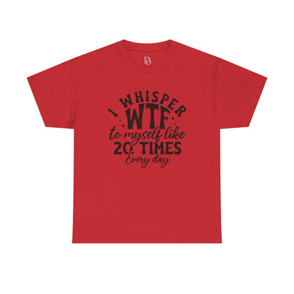 I Whisper WTF Tee