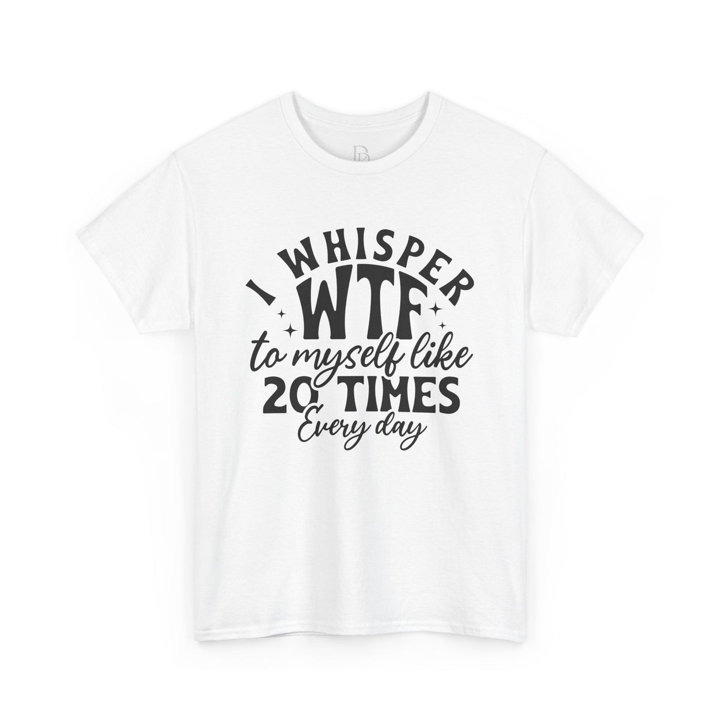 I Whisper WTF Tee