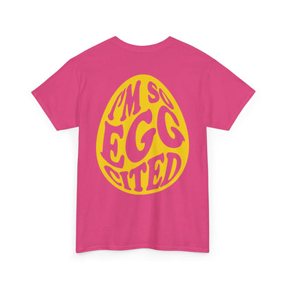 I'm So Eggcited & I Just Can't Hide It easter Tee