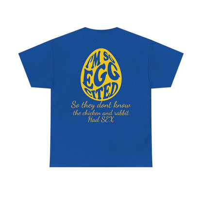 I'm so Egg-cited Humor Tee