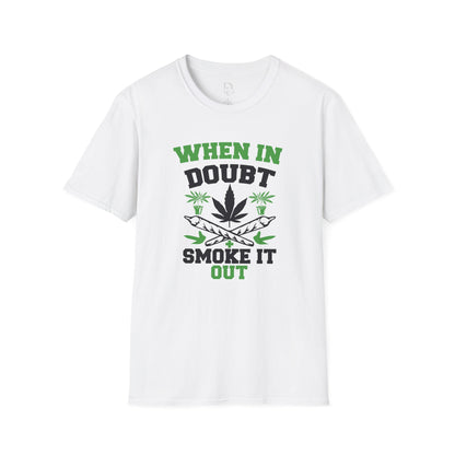 When in Doubt Smoke It Out T-Shirt