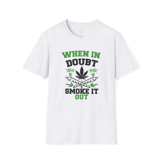 When in Doubt Smoke It Out T-Shirt