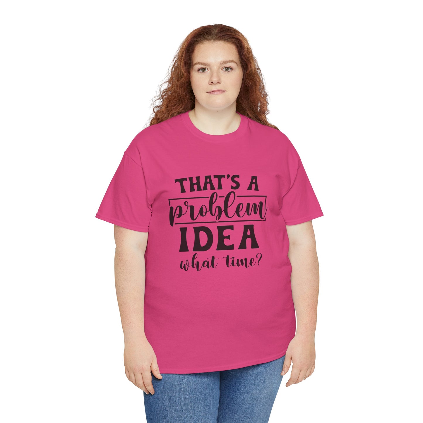 That's a Problem Idea Tee