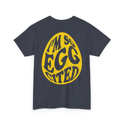 I'm So Eggcited & I Just Can't Hide It easter Tee