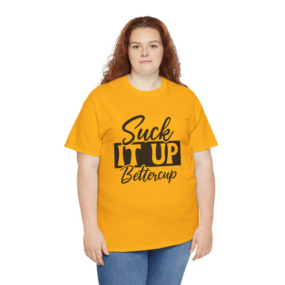 'Suck It Up Bettercup' Tee