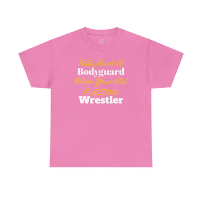 Who Needs A Bodyguard Wrestling Tee
