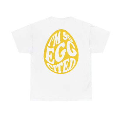 I'm So Eggcited & I Just Can't Hide It easter Tee