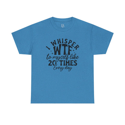 I Whisper WTF Tee