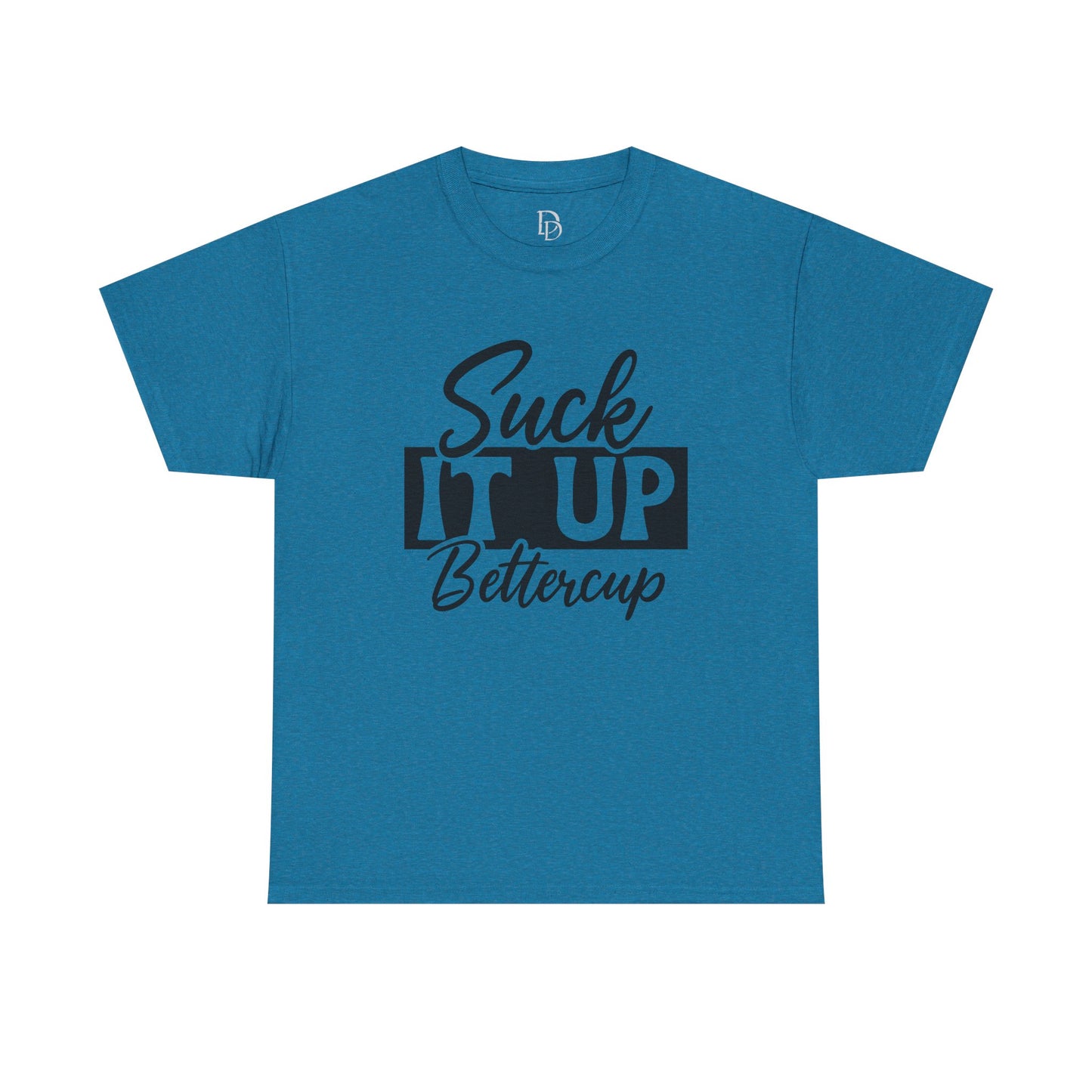 'Suck It Up Bettercup' Tee