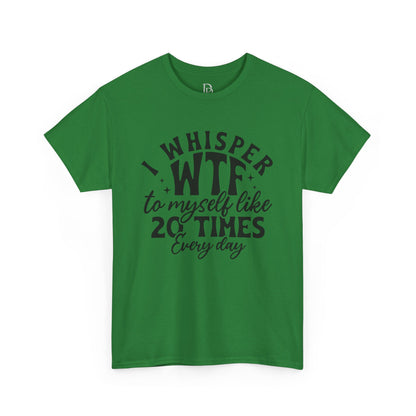 I Whisper WTF Tee