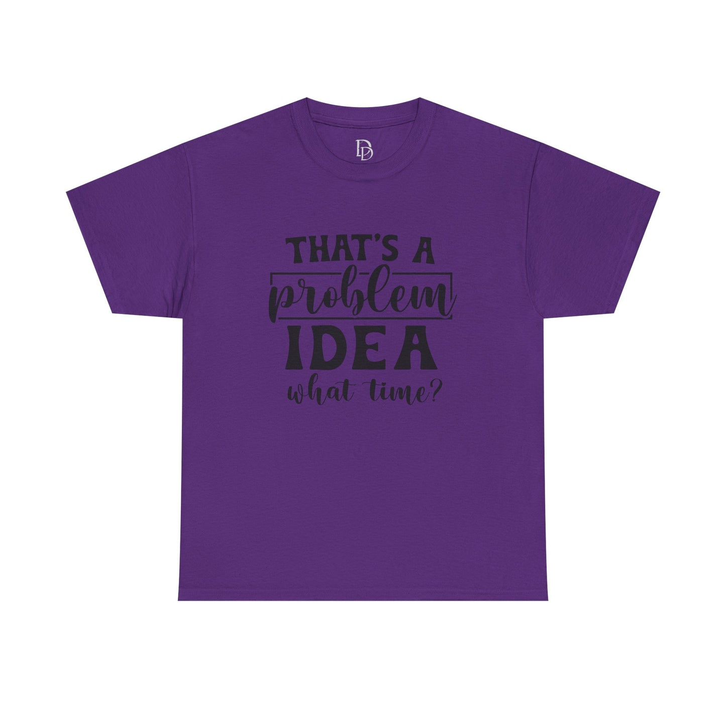 That's a Problem Idea Tee