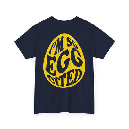 I'm So Eggcited & I Just Can't Hide It easter Tee