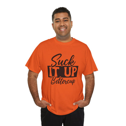 'Suck It Up Bettercup' Tee