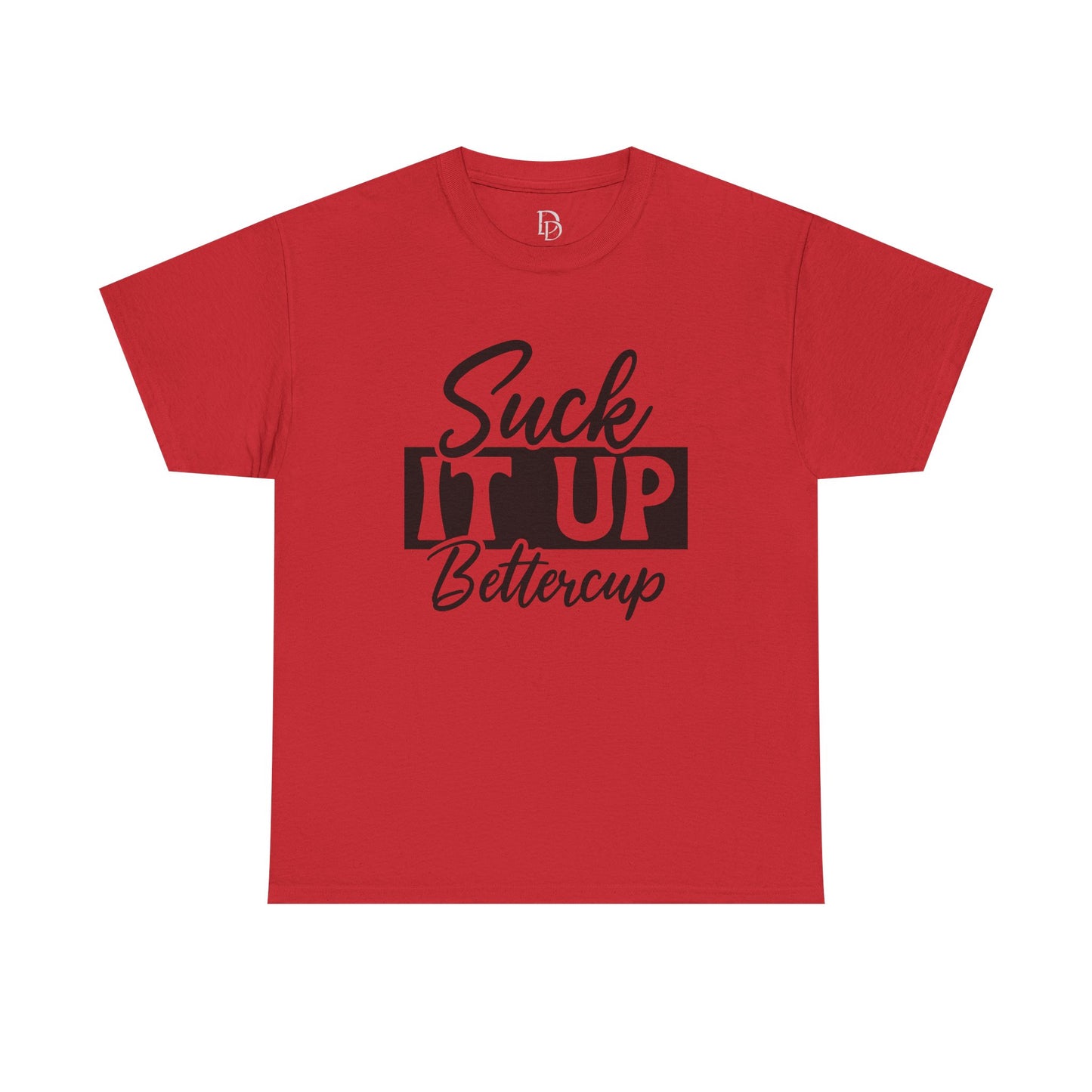 'Suck It Up Bettercup' Tee