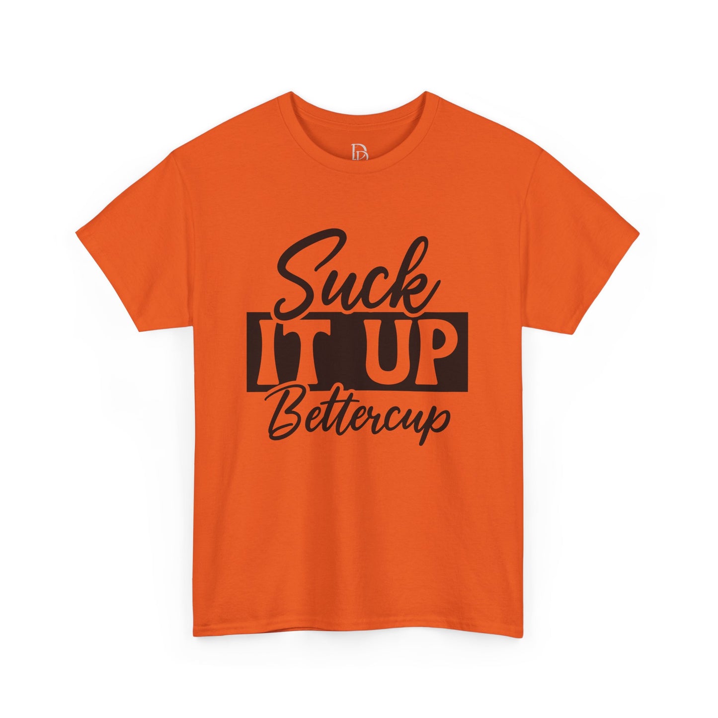 'Suck It Up Bettercup' Tee