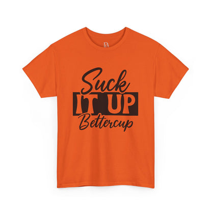 'Suck It Up Bettercup' Tee