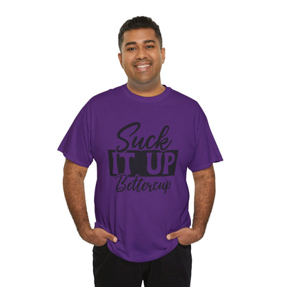 'Suck It Up Bettercup' Tee