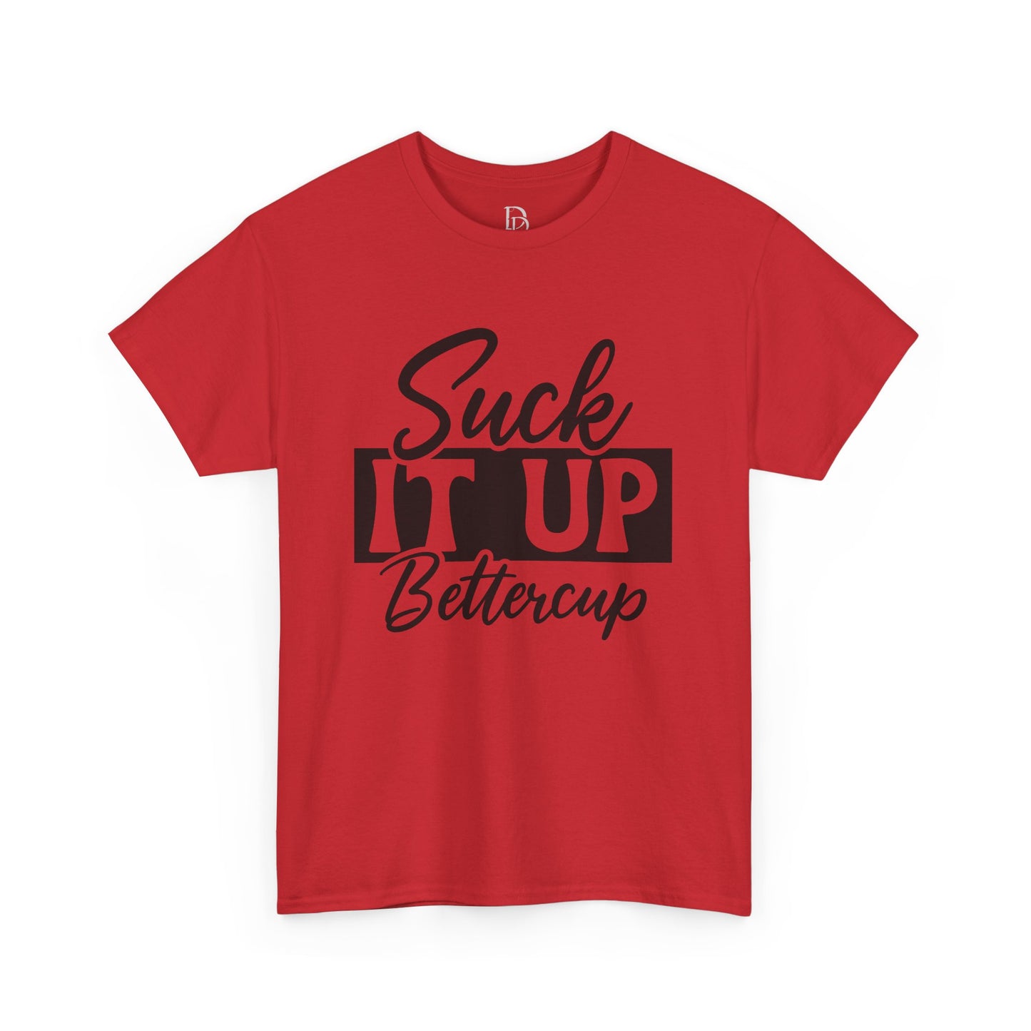 'Suck It Up Bettercup' Tee
