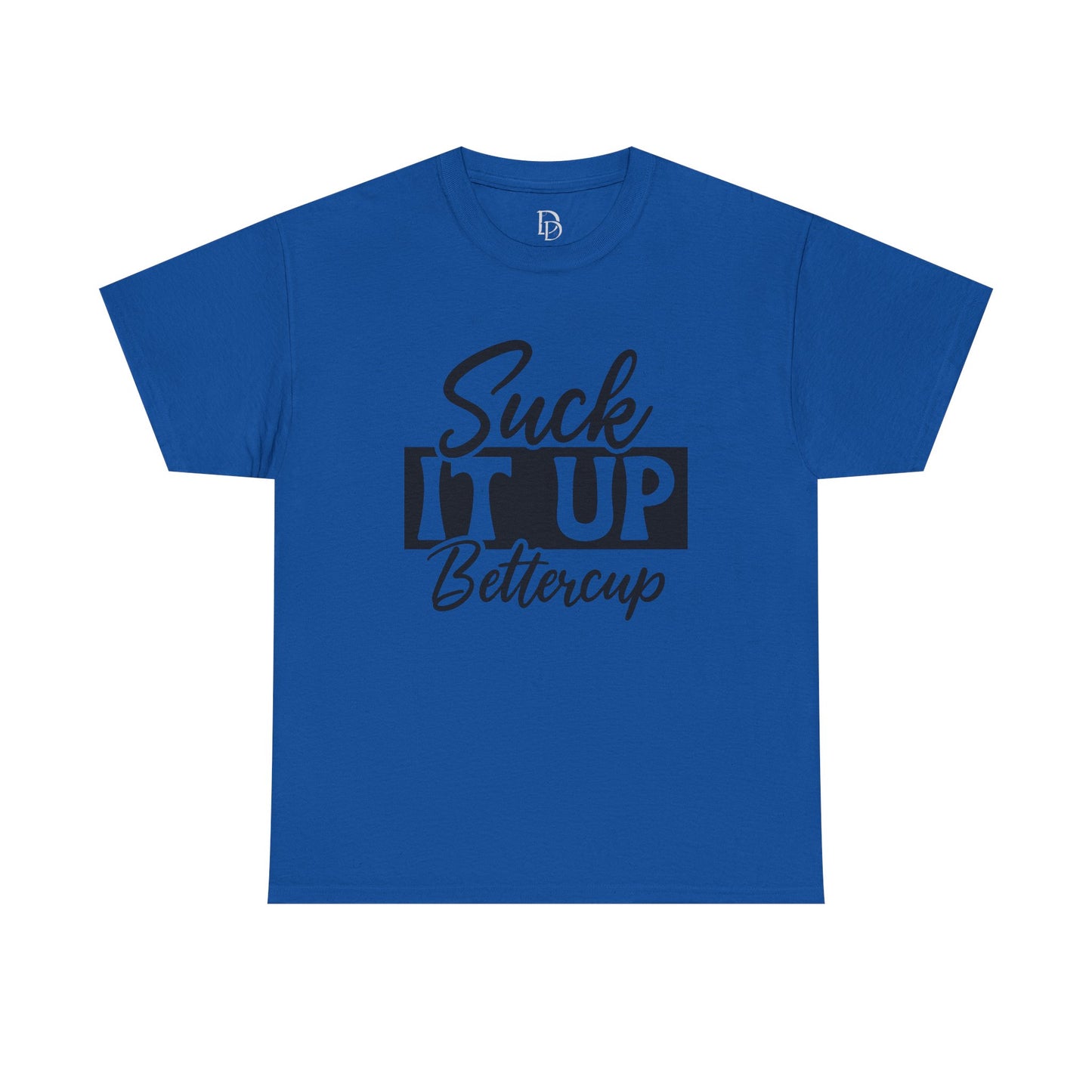 'Suck It Up Bettercup' Tee