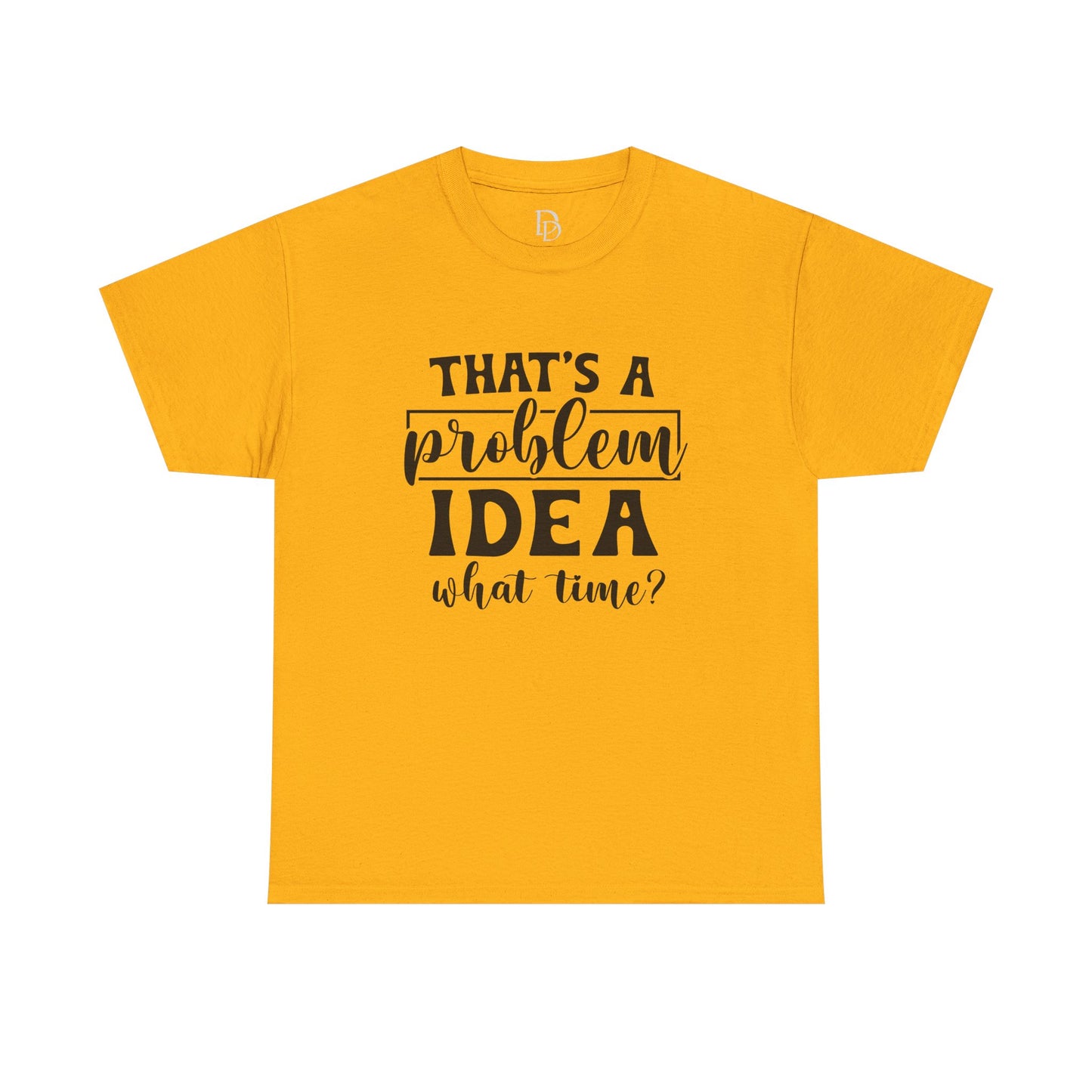 That's a Problem Idea Tee