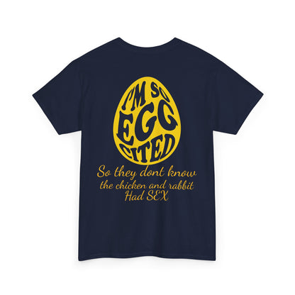 I'm so Egg-cited Humor Tee