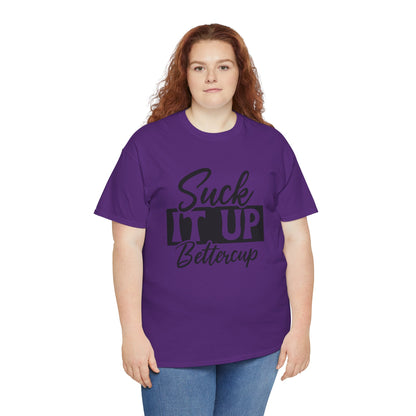 'Suck It Up Bettercup' Tee